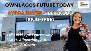 AYORA HAVEN - Where Smart Investors See Tomorrow Today | Iberekodo Ibeju Lekki | Govt. Allocation 