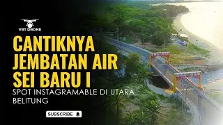 Jembatan Air Sei Baru I Belitung | VBT Drone 4K #1