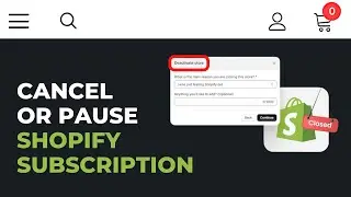 How To Cancel Shopify Subscription & Deactivate Shopify Account