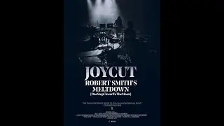 JOYCUT |Robert Smith's Meltdown [Trailer]_