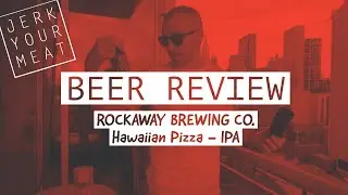 BEER REVIEW of Rockaway Brewing  Hawaiian Pizza IPA by JERKYOURMEAT