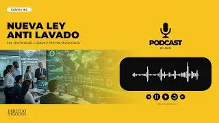 Podcast Derecho y Negocios | Nueva Ley Antilavado, criptos y menos burocracia – Edición 162