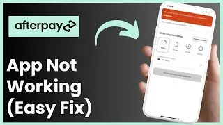 How to Fix AfterPay App Not Working