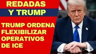 URGENTE: TRUMP ORDENA FLEXIBILIZAR REDADAS Y ARRESTOS DE MIGRANTES ILEGALES EN ESTOS SITIOS