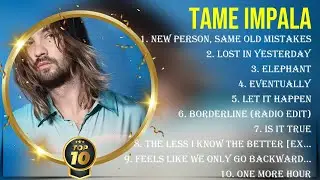 Top 10 songs Tame Impala 2024 ~ Best Tame Impala playlist 2024