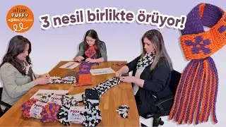Alize Puffy More ile 3 Nesil Birlikte Boyun Fuları Örüyor @alizepuffyegitimatolyesi