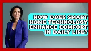 How Does Smart Home Technology Enhance Comfort in Daily Life? - Eco Home Blueprint