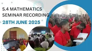 S.4  VIRTUAL MATHEMATICS SEMINAR RECORDING 2025 || NEW CURRICULUM