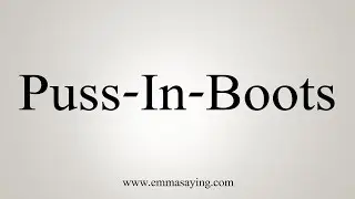 How To Say Puss-In-Boots