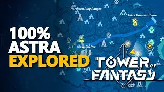 Astra 100% Exploration Tower of Fantasy