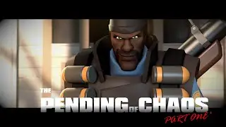 [SFM] The Pending of Chaos [Part One]