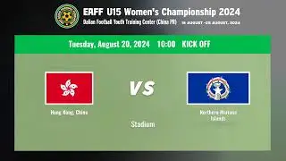 #EAFF U15 Women's Championship 2024　M9 Hong Kong, China vs Northern Mariana Islands