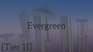 Evergreen || Tier 11