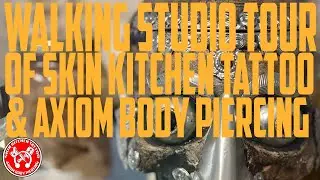 Skin Kitchen Tattoo & Axiom Body Piercing Studio Tour 2020