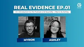 Introducing: Guardify Real Evidence Podcast | Episode 1