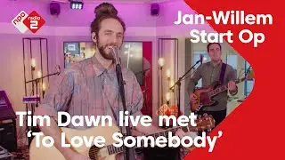 Tim Dawn - To Love Somebody | Live in Jan-Willem Start Op