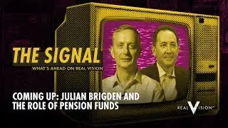 Coming Up: Julian Brigden and the Role of Pension Funds | The Signal