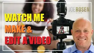 How To Make & Edit A Video - The Joe Rosen Show