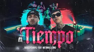 BadGuyChapo - Tiempo ft. Natanael Cano [Official Video]