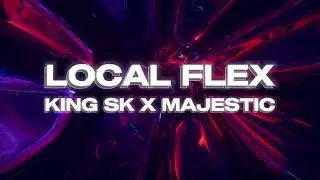Local Flex - KING SK MUSIC x MAJESTIC | The King's Talk | (Prod by. Aryan Beatz)