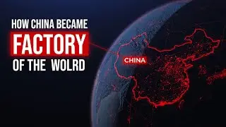 How China became Factory of the World