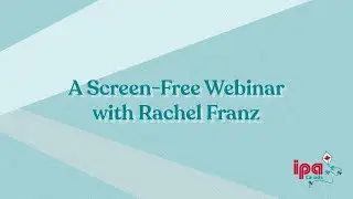 Screen-Free Play for Children Webinar (feat. Rachel Franz from Fairplay for Kids) | May 13 2025