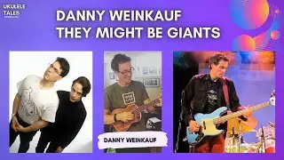 Danny Weinkauf - They Might Be Giants! (TMBG Interview - Ukulele Tales Podcast)