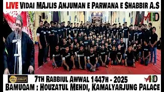 🔴AHD LIVE 7 Rabil Awal 2025, VIdai Majlis Anjuman e Parwane Shabbir A.S @Houzatul Mehdi, Hyderabad