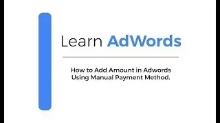 How To Add Amount In AdWords (Manual Payment Settings) | Learn Google Ads (AdWords) 2018