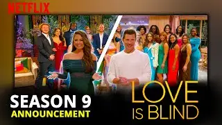 Love Is Blind Season 9 New Announcement and Season Preview