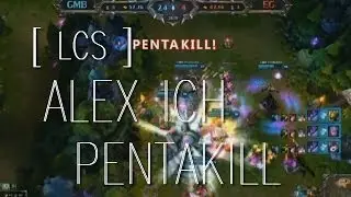 [ LCS ] ALEX ICH PENTAKILL - GG vs EG