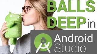Balls Deep in Android Studio, Android Virgin Lesson 2
