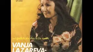 Vanja Lazarova- Na Gosti Ti Dojdov Kito Mori