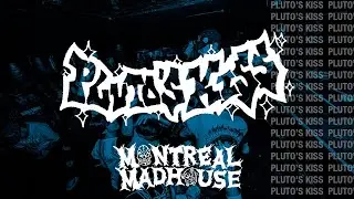 PLUTOS KISS - Montreal Madhouse 2025
