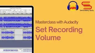 Setting the Recording Volume in Audacity | Secondary Skills