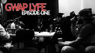 Gwap Universe Presents : Gwap Lyfe Episode One ( BETTAH )
