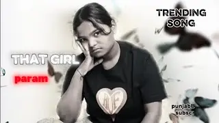 That' girl'.  |.    Param   latest song. Trending song #trending #punjabisong #song #viral #music 