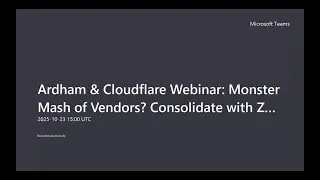 Ardham & Cloudflare Webinar: Monster Mash of Vendors? Consolidate with Zero Trust