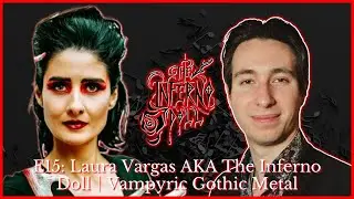 E15: Laura Vargas AKA The Inferno Doll │ Vampyric Gothic Metal