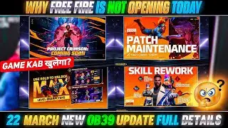 OB39 UPDATE FREE FIRE | WHY FREE FIRE IS NOT OPENING TODAY? | 22 MARCH NEW UPDATE | FREE FIRE MAX