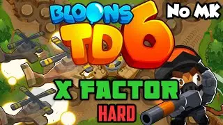 (Read Description) BTD6 - X Factor - Hard | No Monkey Knowledge (MK) (ft. Quincy)