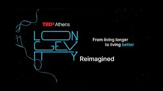 Longevity Reimagined: From living longer to living better | A TEDxAthens Podcast