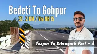 Bedeti To Gohpur Road Journey 🚙 | Bedeti To Gohpur Distance | Tezpu To Dibrugarh | Traveling Vlog