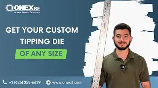 Get your Custom Tipping Die From ONEX RF In Just 2 Weeks
