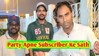 Party Apne Subscriber Ke Sath Sameem Vlog Bhulplendar Vlog