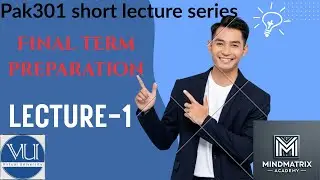 PAK301 Short Lecture 1 | Final Term Preparation | Pakistan Studies for Virtual University