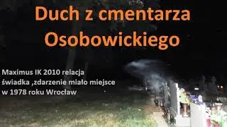 Duch z cmentarza osobowickiego Wrocław 1978 rok, relacja świadka