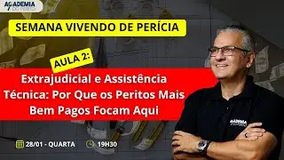 SVP V - Aula 02 - Extrajudicial e Assistência Técnica: Por Que os Peritos Mais Bem Pagos Focam Aqui