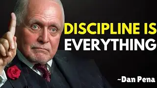 Discipline is Everything. Master This, Master Life | Dan Pena | Best Motivational Speech