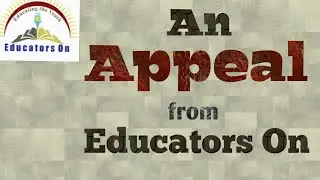 An appeal from Educators On | Please Listen once